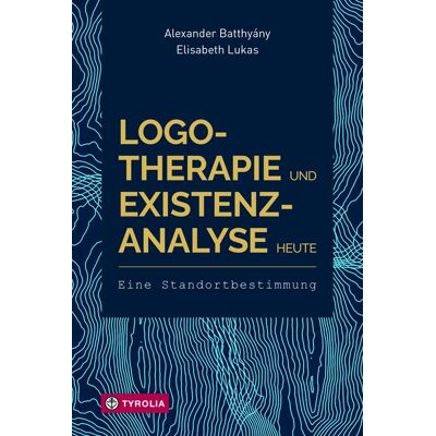 Tyrolia Logotherapie und Existenzanalyse heute Tyrolia Logotherapie und Existenzanalyse heute