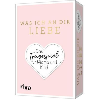 Riva Was ich an dir liebe – Das Fragespiel für Mama und Kind Riva Was ich an dir liebe – Das Fragespiel für Mama und Kind