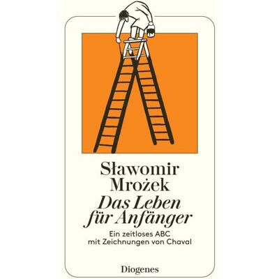 Diogenes Verlag AG Das Leben für Anfänger Diogenes Verlag AG Das Leben für Anfänger