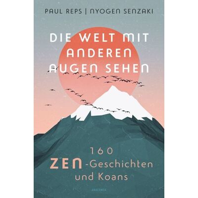 Anaconda Die Welt mit anderen Augen sehen. 160 Zen-Geschichten und Koans Anaconda Die Welt mit anderen Augen sehen. 160 Zen-Geschichten und Koans
