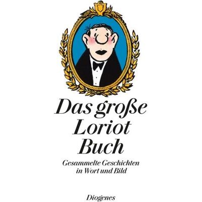Diogenes Verlag AG Das große Loriot Buch Diogenes Verlag AG Das große Loriot Buch