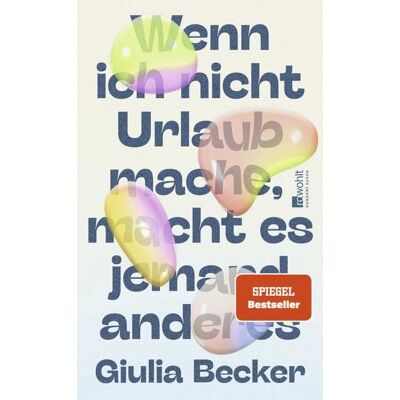 Rowohlt Wenn ich nicht Urlaub mache, macht es jemand anderes Rowohlt Wenn ich nicht Urlaub mache, macht es jemand anderes