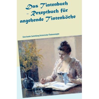 BoD – Books on Demand Das Tintenbuch - Rezeptbuch für angehende Tintenköche BoD – Books on Demand Das Tintenbuch - Rezeptbuch für angehende Tintenköche