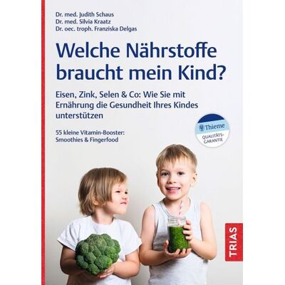 TRIAS Welche Nährstoffe braucht mein Kind? TRIAS Welche Nährstoffe braucht mein Kind?