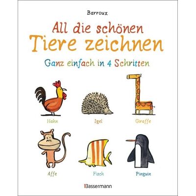 Bassermann All die schönen Tiere zeichnen. Ganz einfach in vier Schritten. Eine Zeichenschule für Kinder ab 5 Jahren. Für Buntstifte, Wachsmalstifte, Filzstifte oder Wasserfarben Bassermann All die schönen Tiere zeichnen. Ganz einfach in vier Schritten. Eine Zeichenschule für Kinder ab 5 Jahren. Für Buntstifte, Wachsmalstifte, Filzstifte oder Wasserfarben