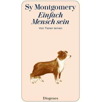Diogenes Verlag AG Einfach Mensch sein Diogenes Verlag AG Einfach Mensch sein