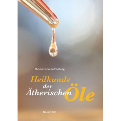 Neue Erde Heilkunde der ätherischen Öle Neue Erde Heilkunde der ätherischen Öle