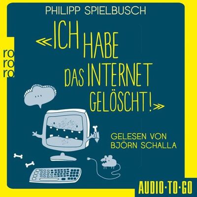 Audio-To-Go Ich habe das Internet gelöscht Audio-To-Go Ich habe das Internet gelöscht