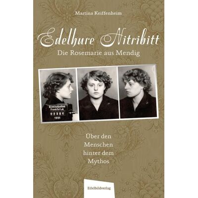 Eifelbildverlag Edelhure Nitribitt – Die Rosemarie aus Mendig Eifelbildverlag Edelhure Nitribitt – Die Rosemarie aus Mendig