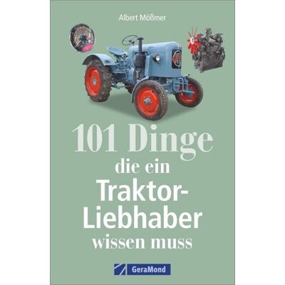 Geramond 101 Dinge, die ein Traktor-Liebhaber wissen muss Geramond 101 Dinge, die ein Traktor-Liebhaber wissen muss
