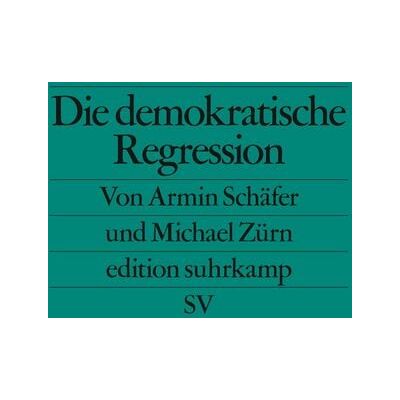 Suhrkamp Die demokratische Regression Suhrkamp Die demokratische Regression
