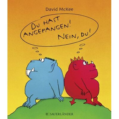 Fischer Sauerländer Du hast angefangen - Nein du! Fischer Sauerländer Du hast angefangen - Nein du!