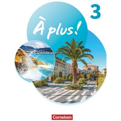 Cornelsen Verlag À plus ! Neubearbeitung - Französisch als 1. und 2. Fremdsprache - Ausgabe ab 2020 - Band 3 Cornelsen Verlag À plus ! Neubearbeitung - Französisch als 1. und 2. Fremdsprache - Ausgabe ab 2020 - Band 3