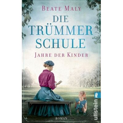 Ullstein Ebooks Die Trümmerschule - Jahre der Kinder Ullstein Ebooks Die Trümmerschule - Jahre der Kinder