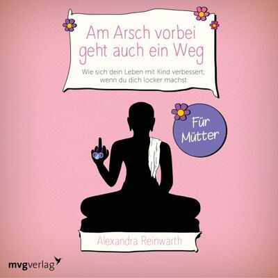 Mvg Am Arsch vorbei geht auch ein Weg – Für Mütter Mvg Am Arsch vorbei geht auch ein Weg – Für Mütter