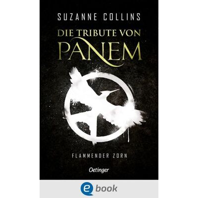 Oetinger Flammender Zorn / Die Tribute von Panem Bd.3 Oetinger Flammender Zorn / Die Tribute von Panem Bd.3