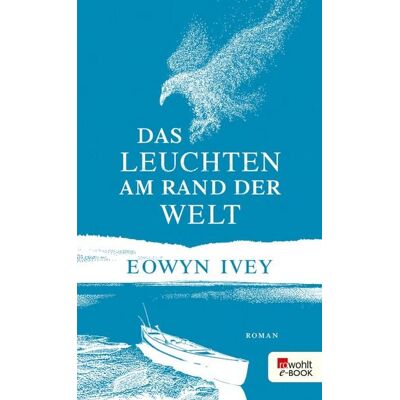 Rowohlt eBooks Das Leuchten am Rand der Welt Rowohlt eBooks Das Leuchten am Rand der Welt