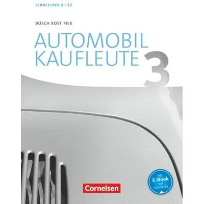Cornelsen Verlag Automobilkaufleute - Ausgabe 2017 - Band 3: Lernfelder 9-12 Cornelsen Verlag Automobilkaufleute - Ausgabe 2017 - Band 3: Lernfelder 9-12