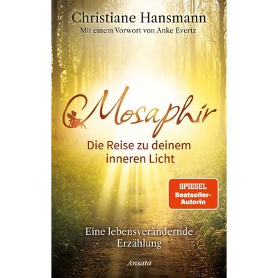 Ansata Mosaphir - Die Reise zu deinem inneren Licht Ansata Mosaphir - Die Reise zu deinem inneren Licht