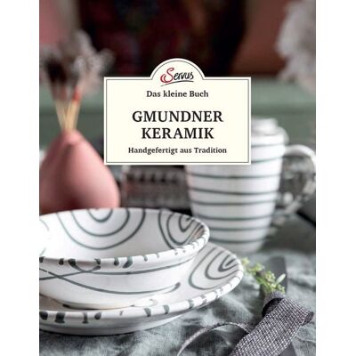 Servus Das kleine Buch: Gmundner Keramik Servus Das kleine Buch: Gmundner Keramik