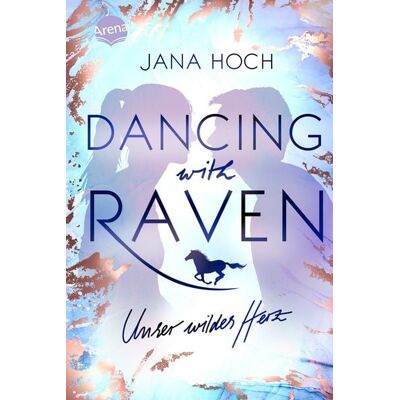 Arena Dancing with Raven. Unser wildes Herz Arena Dancing with Raven. Unser wildes Herz