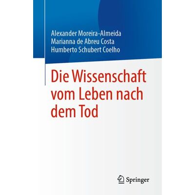 Springer Die Wissenschaft vom Leben nach dem Tod Springer Die Wissenschaft vom Leben nach dem Tod