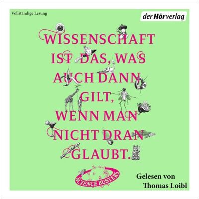 Der Hörverlag Wissenschaft ist das, was auch dann gilt, wenn man nicht dran glaubt Der Hörverlag Wissenschaft ist das, was auch dann gilt, wenn man nicht dran glaubt