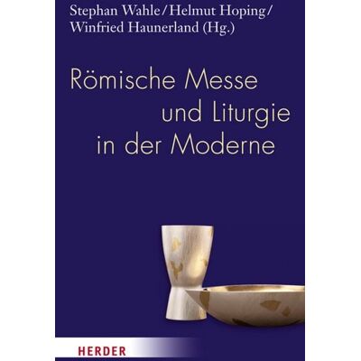 Herder eBooks Römische Messe und Liturgie in der Moderne Herder eBooks Römische Messe und Liturgie in der Moderne