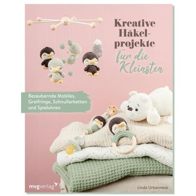 Münchner Verlagsgruppe Kreative Häkelprojekte für die Kleinsten Münchner Verlagsgruppe Kreative Häkelprojekte für die Kleinsten