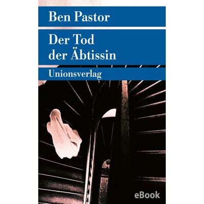 Unionsverlag eBooks Der Tod der Äbtissin Unionsverlag eBooks Der Tod der Äbtissin