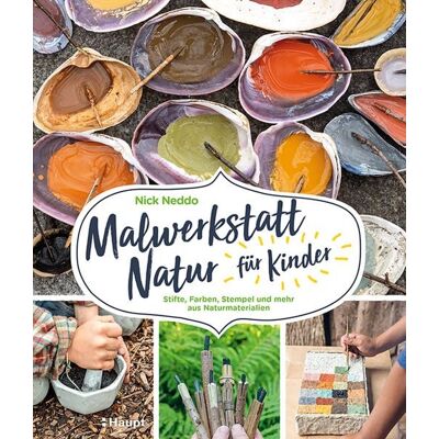 Haupt Verlag Malwerkstatt Natur für Kinder Haupt Verlag Malwerkstatt Natur für Kinder