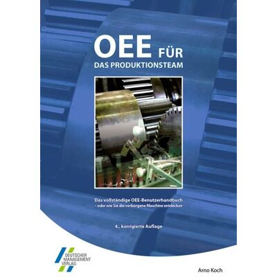 CETPM GmbH Deutscher Management Verlag OEE für das Produktionsteam. Das vollständige OEE-Benutzerhandbuch - oder wie Sie die verborgene Maschine entdecken CETPM GmbH Deutscher Management Verlag OEE für das Produktionsteam. Das vollständige OEE-Benutzerhandbuch - oder wie Sie die verborgene Maschine entdecken