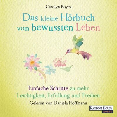Random House Audio Das kleine Hör-Buch vom bewussten Leben Random House Audio Das kleine Hör-Buch vom bewussten Leben