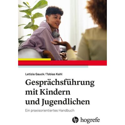 Hogrefe AG Gesprächsführung mit Kindern und Jugendlichen Hogrefe AG Gesprächsführung mit Kindern und Jugendlichen