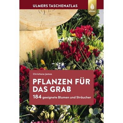 Verlag Eugen Ulmer Pflanzen für das Grab Verlag Eugen Ulmer Pflanzen für das Grab