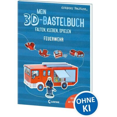Loewe Mein 3D-Bastelbuch - Falten, kleben, spielen - Feuerwehr Loewe Mein 3D-Bastelbuch - Falten, kleben, spielen - Feuerwehr