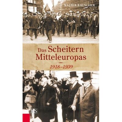 Kremayr & Scheriau Das Scheitern Mitteleuropas 1918-1939 Kremayr & Scheriau Das Scheitern Mitteleuropas 1918-1939