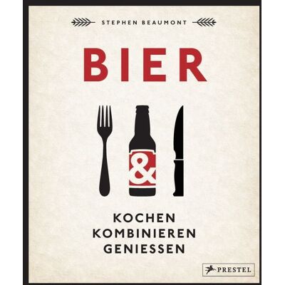 Prestel BIER: Kochen, kombinieren, genießen Prestel BIER: Kochen, kombinieren, genießen