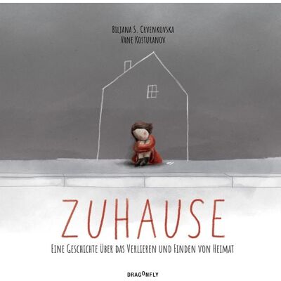 Dragonfly Zuhause - Eine Geschichte über das Verlieren und Finden von Heimat Dragonfly Zuhause - Eine Geschichte über das Verlieren und Finden von Heimat