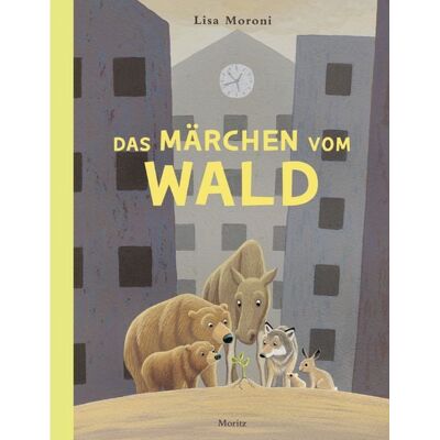 Moritz Das Märchen vom Wald Moritz Das Märchen vom Wald