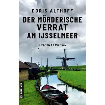 Gmeiner Verlag eBooks Der mörderische Verrat am IJsselmeer Gmeiner Verlag eBooks Der mörderische Verrat am IJsselmeer