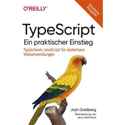 O'Reilly TypeScript – Ein praktischer Einstieg O'Reilly TypeScript – Ein praktischer Einstieg