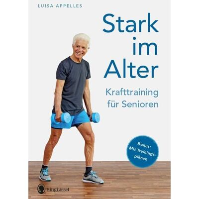 Singliesel Stark im Alter. Krafttraining für Senioren. Die besten Fitness-Übungen Singliesel Stark im Alter. Krafttraining für Senioren. Die besten Fitness-Übungen