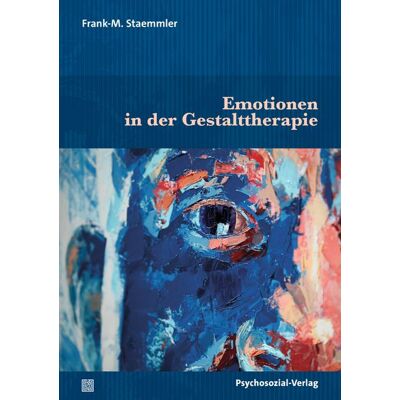 Psychosozial Emotionen in der Gestalttherapie Psychosozial Emotionen in der Gestalttherapie