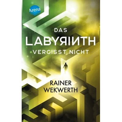 Arena Das Labyrinth (4). Das Labyrinth vergisst nicht Arena Das Labyrinth (4). Das Labyrinth vergisst nicht