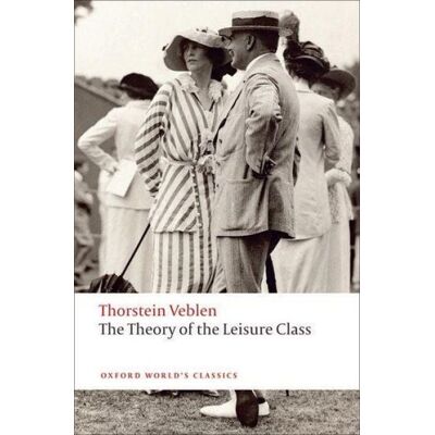 Oxford University Press Theory of the Leisure Class Oxford University Press Theory of the Leisure Class