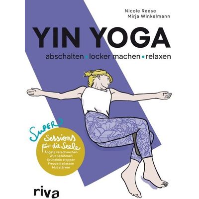 Riva Yin Yoga – abschalten, locker machen, relaxen Riva Yin Yoga – abschalten, locker machen, relaxen