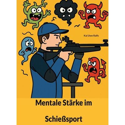 BoD – Books on Demand Mentale Stärke im Schießsport BoD – Books on Demand Mentale Stärke im Schießsport