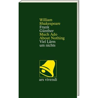 Ars vivendi Viel Lärm um nichts /Much Ado About Nothing -zweisprachige Ausgabe Ars vivendi Viel Lärm um nichts /Much Ado About Nothing -zweisprachige Ausgabe