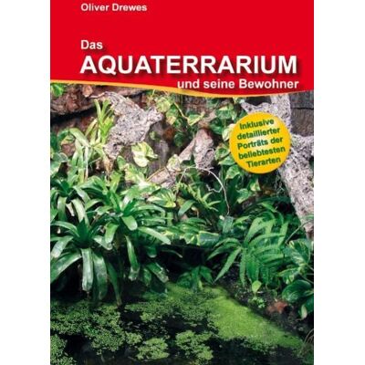 Vivaria Verlag Das Aquaterrarium und seine Bewohner Vivaria Verlag Das Aquaterrarium und seine Bewohner